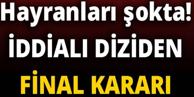 Hayranları şokta! Apar topar final kararı alındı