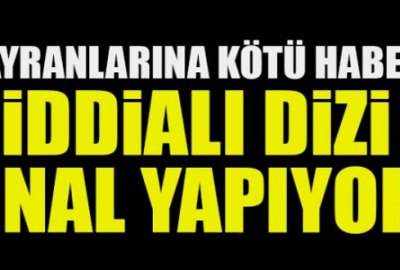 Hayranlarına kötü haber! Final yapıyor