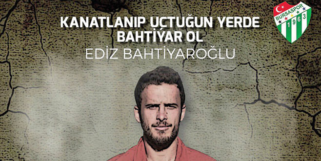 Bursaspor Ediz’i unutmadı! Bursaspor Ediz’i unutmadı!