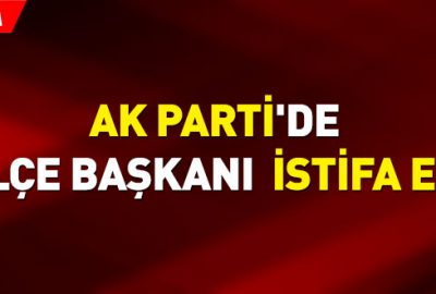 AK Parti’de 8 ilçe başkanı istifa etti