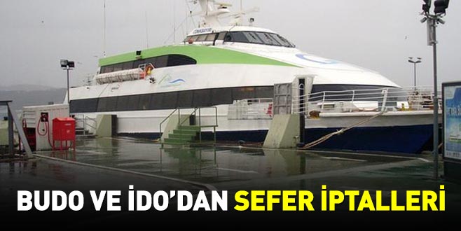 BUDO ve İDO’dan sefer iptalleri BUDO ve İDO’dan sefer iptalleri
