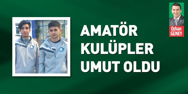 Amatör kulüpler umut oldu
