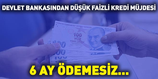 Devlet bankasından düşük faizli kredi müjdesi!