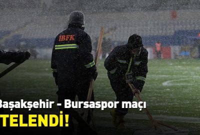 M.Başakşehir-Bursaspor maçı ertelendi!