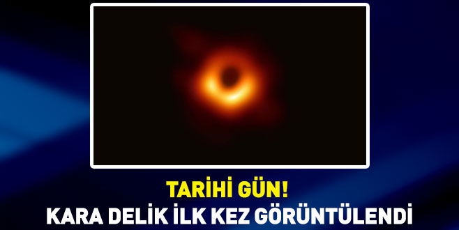 Bilim insanları açıkladı! İşte kara delikten ilk fotoğraf