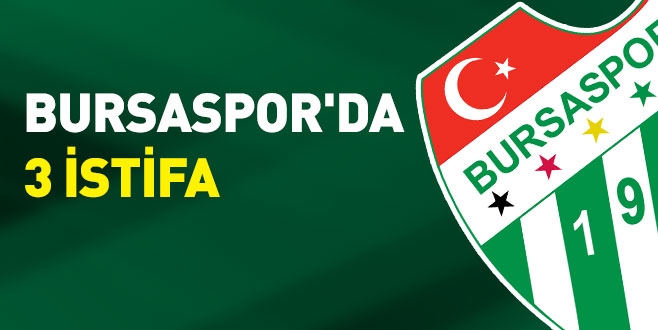Bursaspor’da 3 istifa
