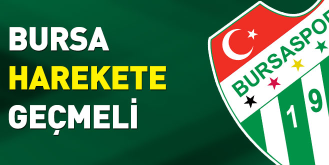 Bursa harekete geçmeli