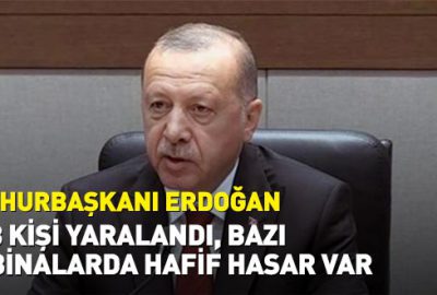 Cumhurbaşkanı Erdoğan: İstanbul’daki depremde 8 kişi yaralandı, hasar tespit çalışmaları sürüyor
