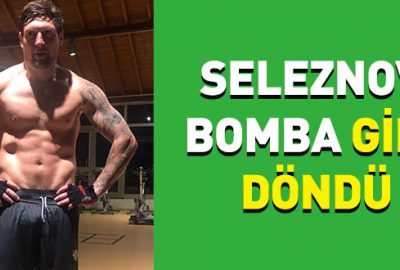 Seleznov bomba gibi döndü