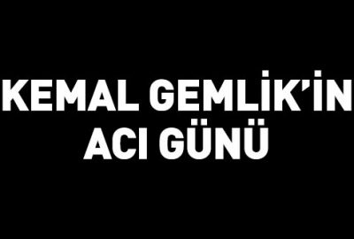 Kemal Gemlik’in acı günü