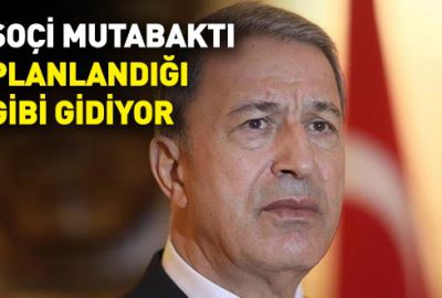 Milli Savunma Bakanı Akar’dan Soçi mutabakatı açıklaması