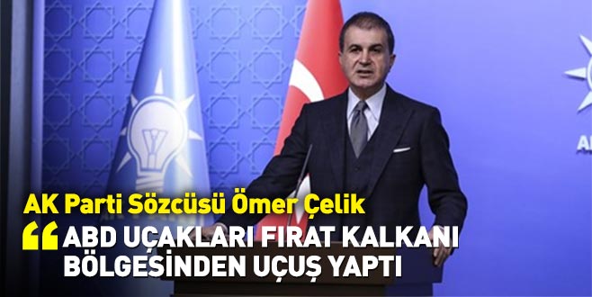 Çelik: ABD uçakları Fırat Kalkanı bölgesinden uçuş yaptı