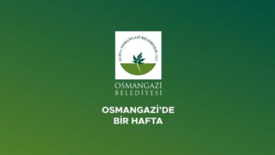 Osmangazi’de bir hafta…
