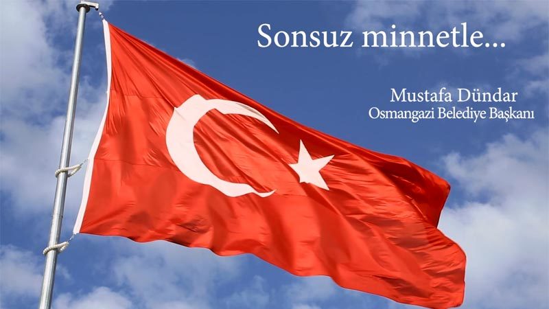 İman, vatan, hürriyet, cesaretin destanı. Onurlu Türk Milletinin dünyaya verdiği