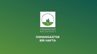 Osmangazi’de 1 hafta