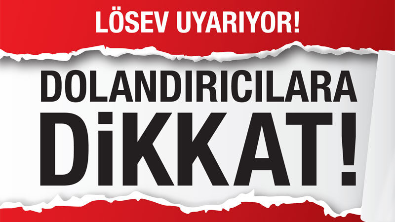 Dolandırıcılar çocukların sağlığına göz dikti Türkiye’nin çeşitli bölgelerinden gelen ihbarlar ile harekete geçen LÖSEV, uyardı