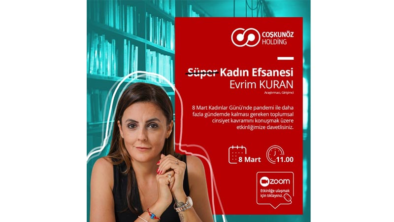 Coşkunöz Holding Kadınlar Günü’nde “Süper Kadın Efsanesini” ele aldı