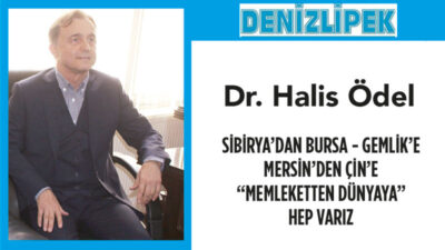 Sibirya’dan Bursa-Gemlik’e, Mersin’den Çin’e ‘memleketten dünyaya’ hep varız