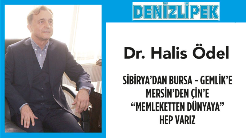Sibirya’dan Bursa-Gemlik’e, Mersin’den Çin’e ‘memleketten dünyaya’ hep varız