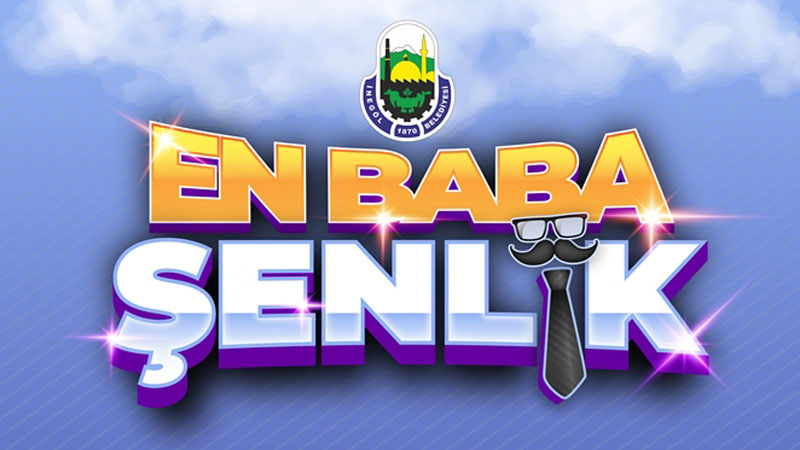 Babalar Günü ‘En Baba Şenlik’ ile kutlanacak