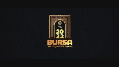 Rüyadan Gerçeğe Payitaht BURSA: 2022 Türk Dünyası Kültür Başkenti