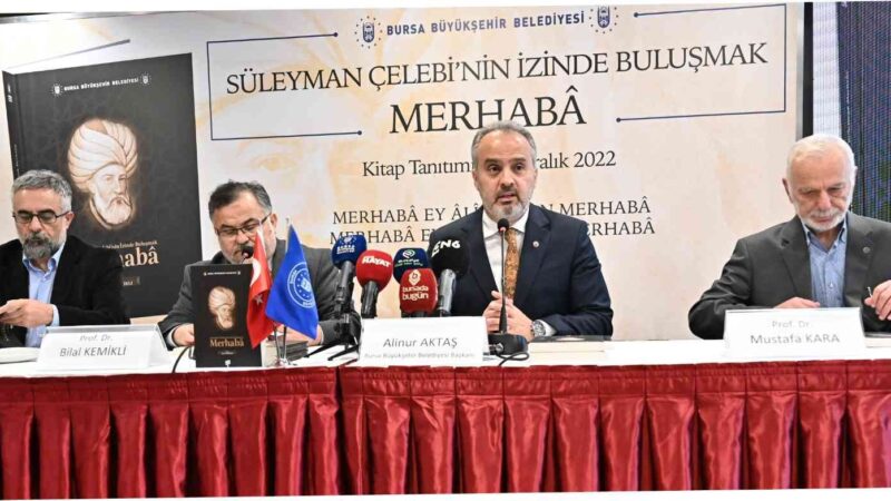 40 yazar, Süleyman Çelebi’nin izinde ’Merhaba’ dedi Bursa Büyükşehir Belediyesi, Cumhurbaşkanlığı Genelgesi ile “Süleyman Çelebi Yılı” ilan