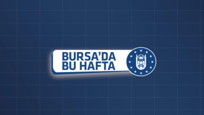 Bursa Büyükşehir’de bu hafta…