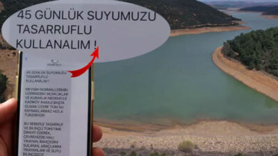 Belediye SMS’le uyardı: 45 günlük suyumuzu tasarruflu kullanın