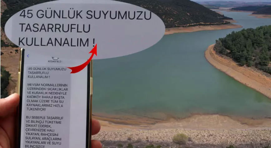 Belediye SMS’le uyardı: 45 günlük suyumuzu tasarruflu kullanın