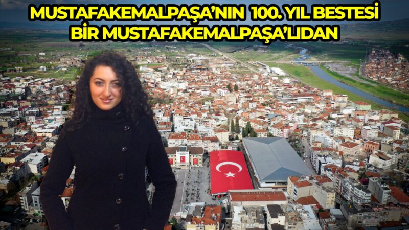 Mustafakemalpaşa’nın 100. yıl bestesi bir Mustafakemalpaşa’lıdan Cumhuriyetin 100. Yılında Gazi Mustafa Kemal Atatürk'ün adını taşıyan, Mustafakemalpaşa