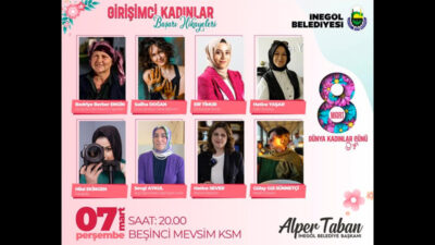 İnegöl’de Kadınlar Günü’nde 8 kadın, başarı hikayesini anlatacak