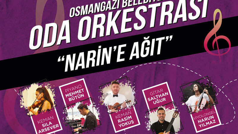 Küçük Narin Osmangazi’de yad edilecek Osmangazi Belediyesi tarafından 16 Ekim Çarşamba günü saat 19.00’da gerçekleştirilecek
