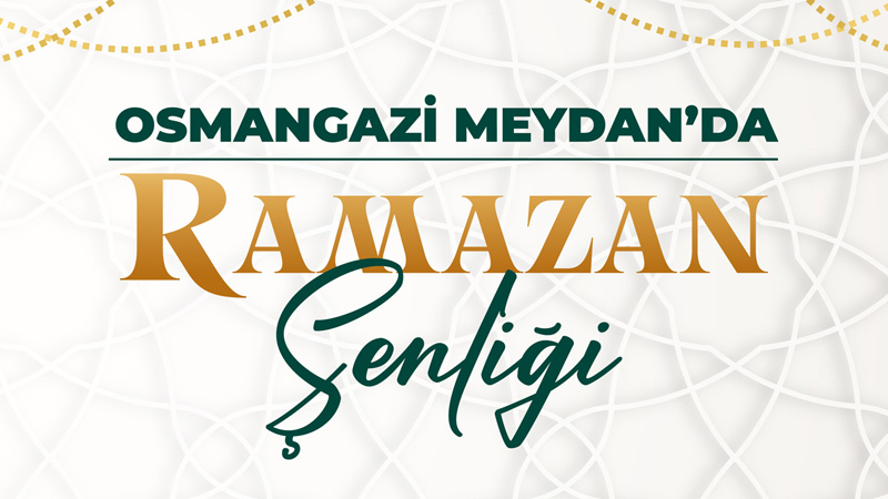 Osmangazi’de Ramazan Şenliği