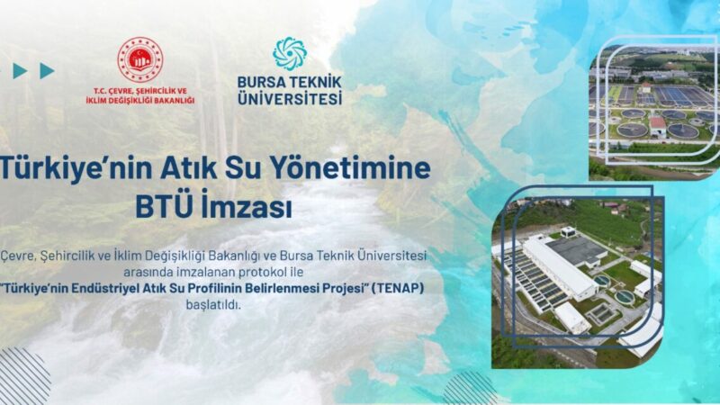 Türkiye’nin atık su yönetimine BTÜ imzası Bursa Teknik Üniversitesi, Çevre, Şehircilik ve İklim Değişikliği Bakanlığı ile