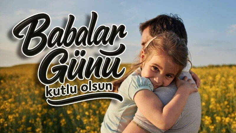 En güzel ‘Babalar Günü’ mesajları
