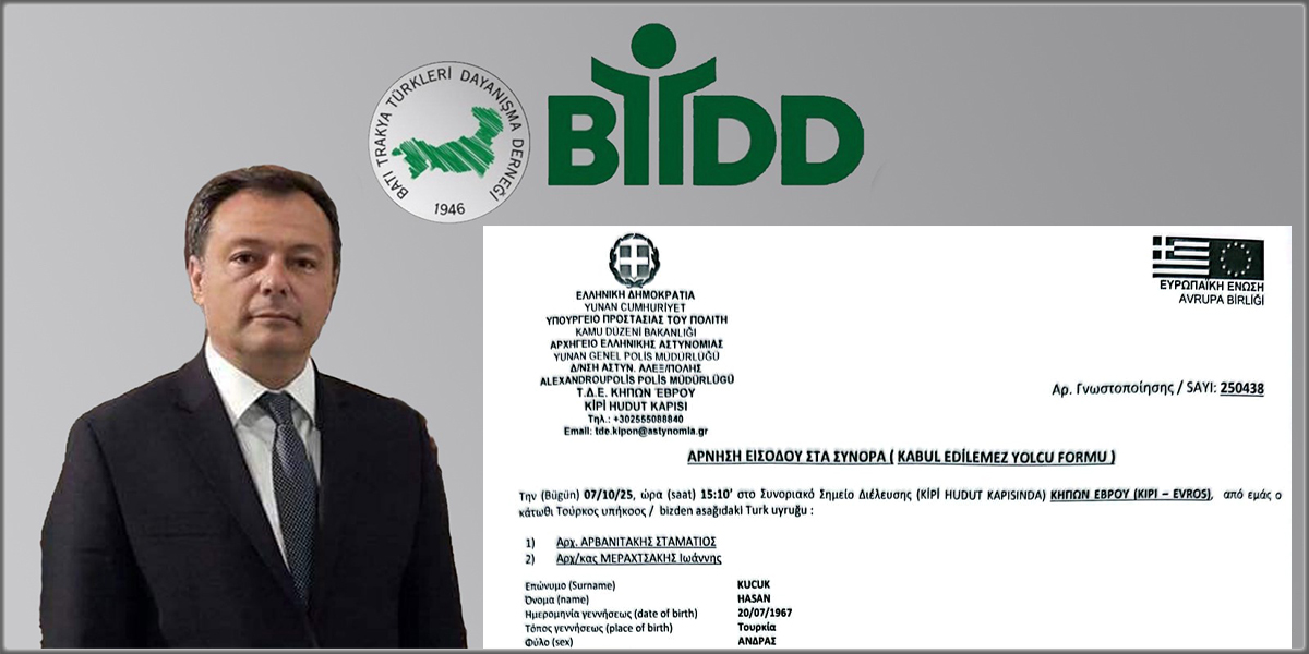 BTTDD Genel Başkanı’nın Yunanistan’a girişi engellendi BTTDD Genel Başkanı’nın Yunanistan’a girişi engellendi