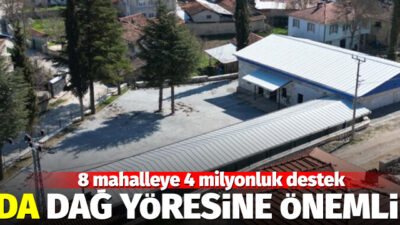 Bursa’da dağ yöresine önemli yatırım! 8 mahalleye 4 milyonluk destek