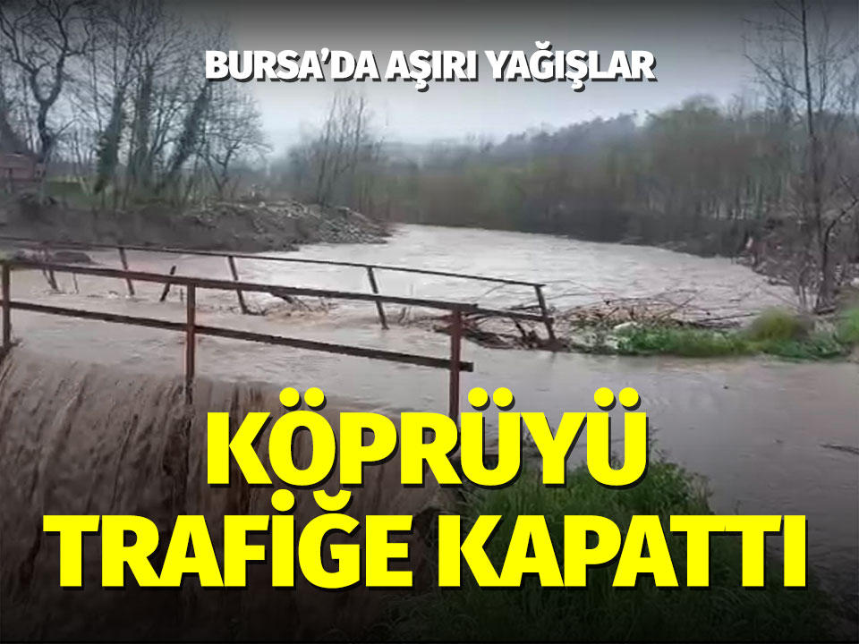 Bursa’nın Gemlik ilçesinde aşırı yağışlar sebebiyle taşan dere yüzünden yol