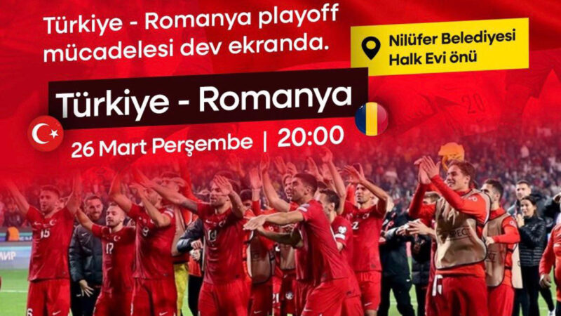 Bursa Nilüfer’de milli maç heyecanı dev ekranda izlenecek.