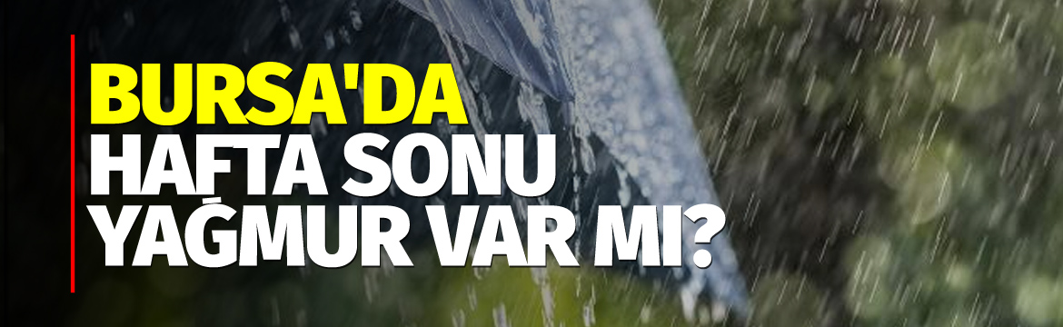 Olay Gazetesi – Ana Sayfa 2 Bursa'da hafta sonu hava parçalı