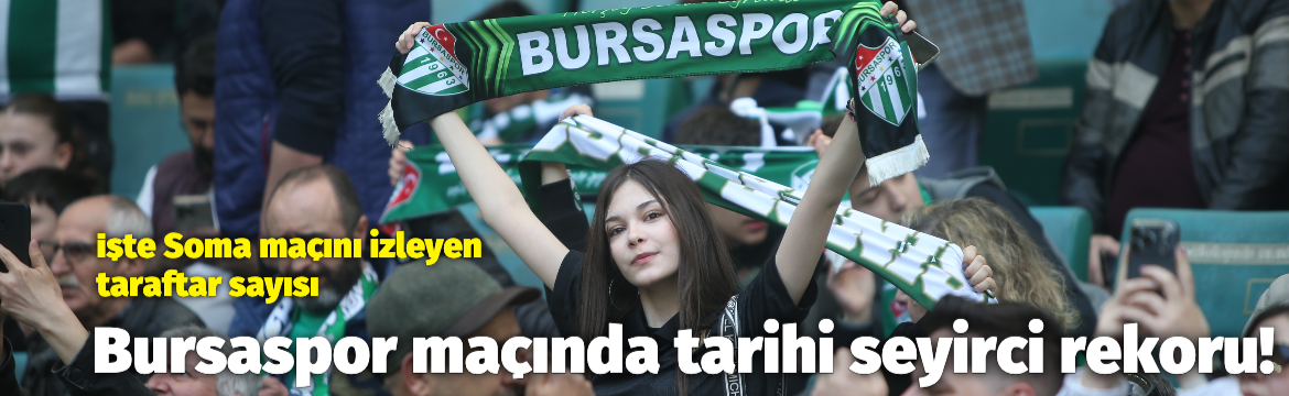 bursaspor macinda tarihi seyirci rekoru iste soma macini izleyen taraftar sayisi d5d219c