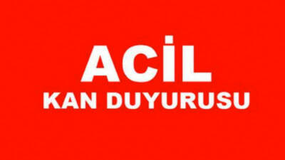 Türkan Nur isimli hasta için 0 RH+ kana ihtiyaç vardır.