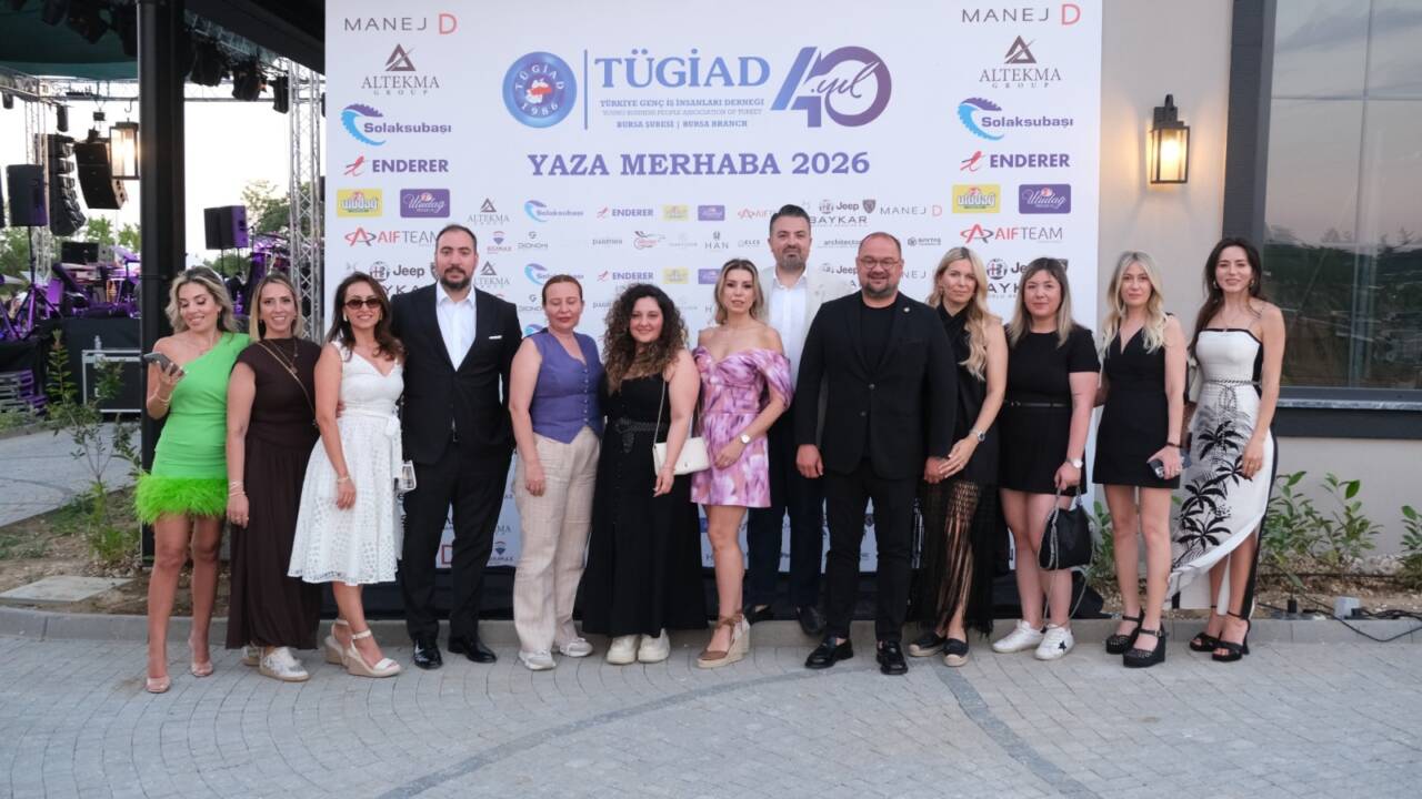 TÜGİAD Bursa’dan 40. yıla yakışan 'Yaza Merhaba' buluşması