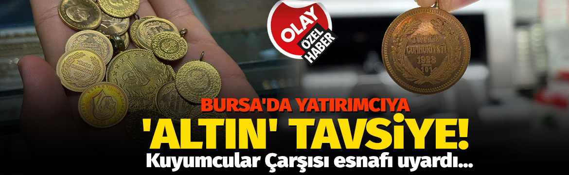 Olay Gazetesi – Ana Sayfa 5 Birikimini altın ya da gümüşte