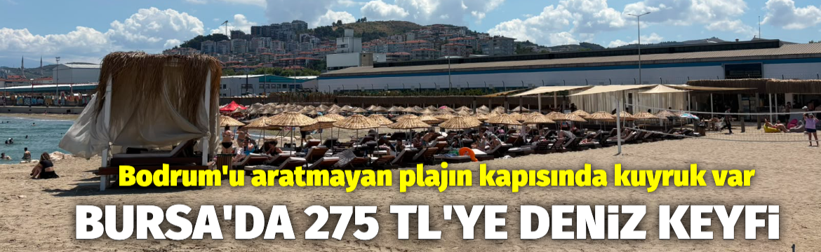 Bursa’da 275 TL’ye deniz keyfi!