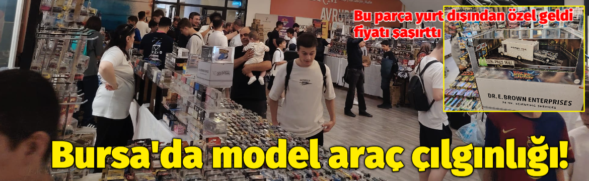 Olay Gazetesi – Ana Sayfa 2 Bursa, model araç tutkunlarının kalbinin