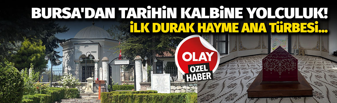 Osmanlı’nın manevi mimarı Hayme Ana’nın