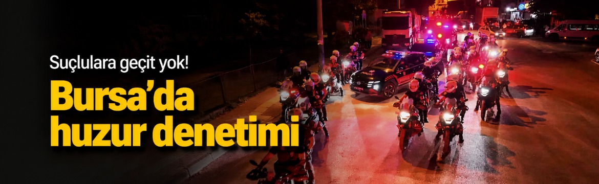Olay Gazetesi – Ana Sayfa 2 Bursa Emniyet Müdürlüğü koordinesinde kent