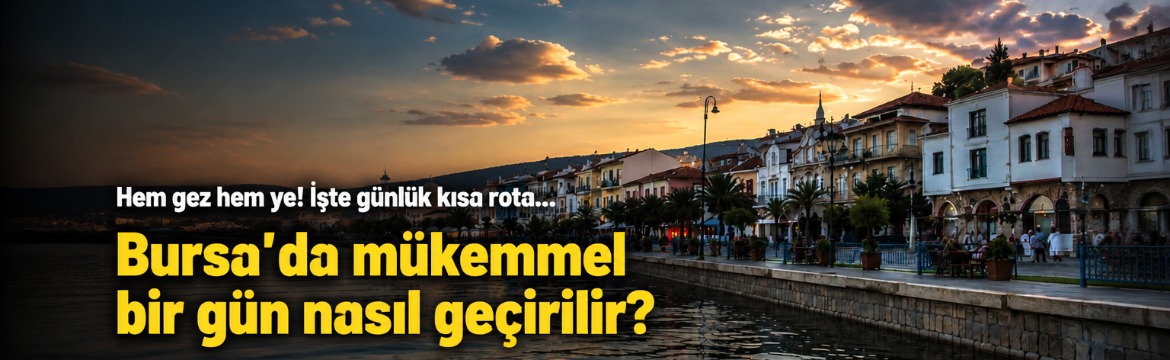 Olay Gazetesi – Ana Sayfa 5 Bursa'da hafta sonunu değerlendirmek isteyenler